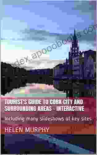 Tourists Guide to Cork City and Surrounding Areas Interactive: Including many slideshows of key sites