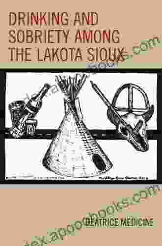 Drinking and Sobriety among the Lakota Sioux (Contemporary Native American Communities)