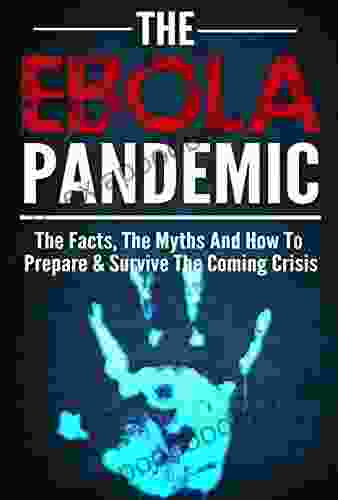 Ebola :Ebola Pandemic Survial Guide :The Ebola Virus The Facts The Myths And How To Prepare Survive The Coming Ebola Crisis Ebola Pandemic Kit Ebola survival guide Ebola Virus Ebola Outbreak