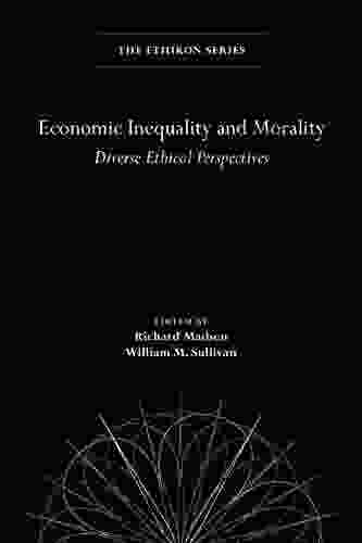 Economic Inequality And Morality: Diverse Ethical Perspectives (The Ethikon In Comparative Ethics)