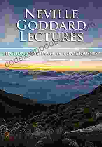 ELECTION AND CHANGE OF CONSCIOUSNESS Neville Goddard Lectures