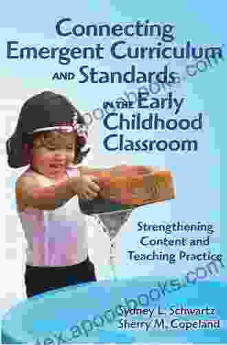 Connecting Emergent Curriculum And Standards In The Early Childhood Classroom: Strengthening Content And Teaching Practice (Early Childhood Education)