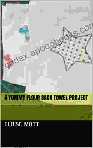 A Yummy Flour Sack Towel Project