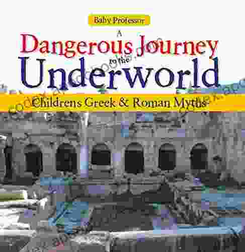 A Dangerous Journey To The Underworld Children S Greek Roman Myths