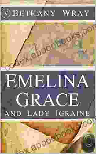 Emelina Grace: And Lady Igraine