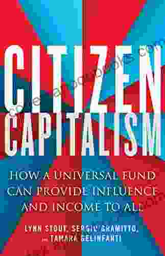 Citizen Capitalism: How A Universal Fund Can Provide Influence And Income To All