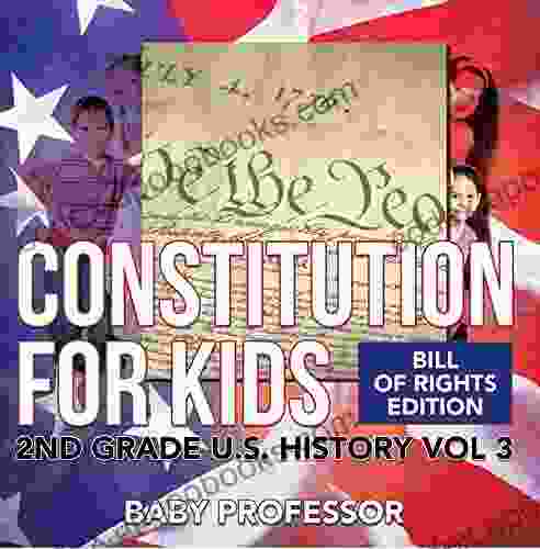 Constitution For Kids Bill Of Rights Edition 2nd Grade U S History Vol 3