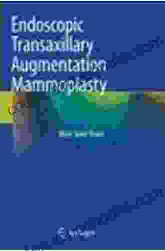 Endoscopic Transaxillary Augmentation Mammoplasty Jean Marie Magnien
