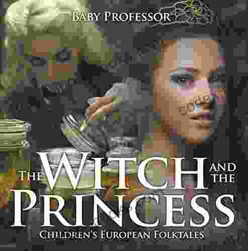 The Witch and the Princess Children s European Folktales