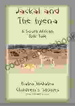 THE JACKAL AND THE HYENA A South African Folktale: Baba Indaba Children S Stories Issue 62