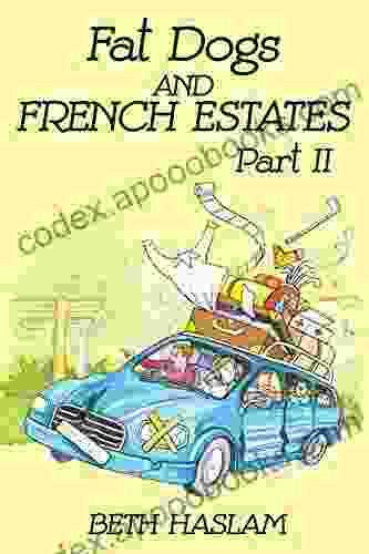 Fat Dogs And French Estates Part 2