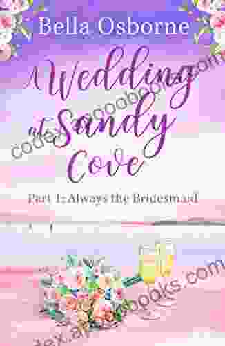 A Wedding At Sandy Cove: Part 1: A Heart Warming And Feel Good Romantic Comedy To Escape With In Summer 2024 (A Wedding At Sandy Cove 1)