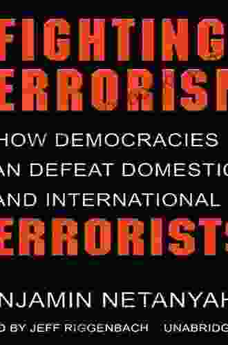 Fighting Terrorism: How Democracies Can Defeat Domestic and International Terrorists