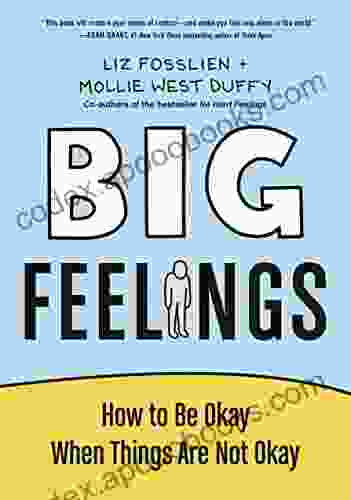 Big Feelings: How To Be Okay When Things Are Not Okay