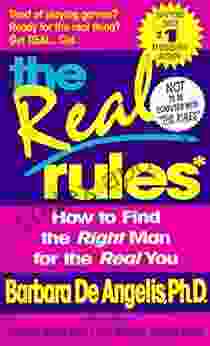 The Real Rules: How To Find The Right Man For The Real You