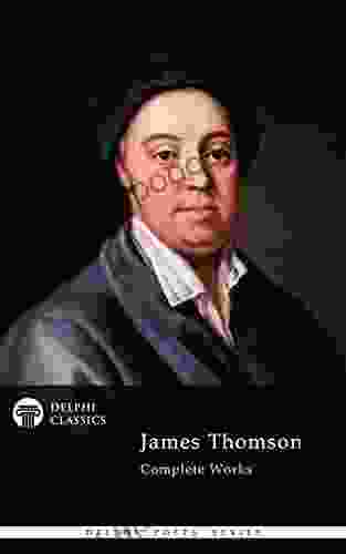 Delphi Complete Works Of James Thomson (Illustrated) (Delphi Poets 80)