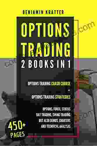 OPTIONS TRADING: 2 IN 1 Options Trading Crash Course + Options Trading Strategies Options Forex Stocks Day Trading Swing Trading But Also Demos Charting And Technical Analysis