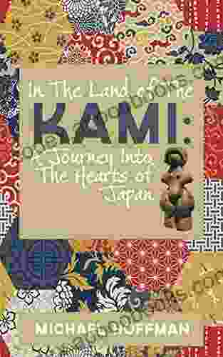 In The Land Of The Kami: A Journey Into The Hearts Of Japan