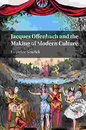 Jacques Offenbach And The Making Of Modern Culture