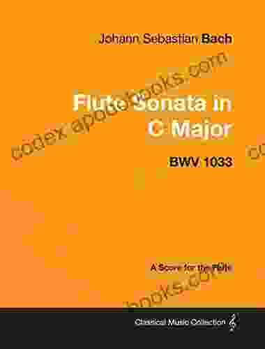 Johann Sebastian Bach Flute Sonata In C Major Bwv 1033 A Score For The Flute