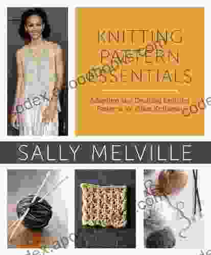 Knitting Pattern Essentials (with Bonus Material): Adapting and Drafting Knitting Patterns for Great Knitwear