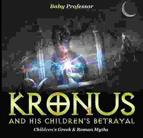 Kronus And His Children S Betrayal Children S Greek Roman Myths