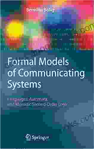 Formal Models Of Communicating Systems: Languages Automata And Monadic Second Order Logic (Texts In Theoretical Computer Science An Eatcs Series)