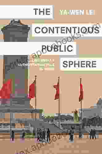 The Contentious Public Sphere: Law Media And Authoritarian Rule In China (Princeton Studies In Contemporary China 2)