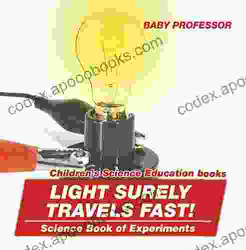 Light Surely Travels Fast Science Of Experiments Children S Science Education