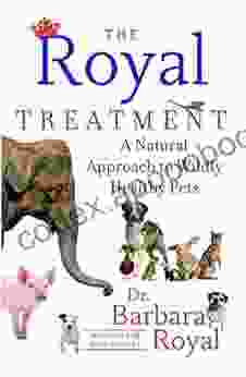 The Royal Treatment: A Natural Approach to Wildly Healthy Pets