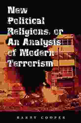 New Political Religions Or An Analysis Of Modern Terrorism (The Eric Voegelin Institute In Political Philosophy 1)