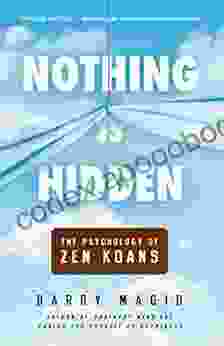 Nothing Is Hidden: The Psychology of Zen Koans