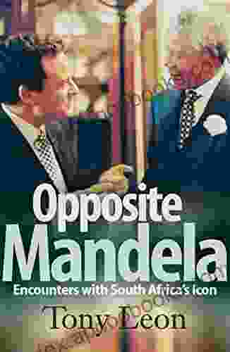 Opposite Mandela: Encounters with South Africa s Icon