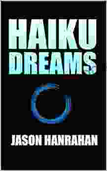 Haiku Dreams: A Personal Haiku Journal With Images And Commentary