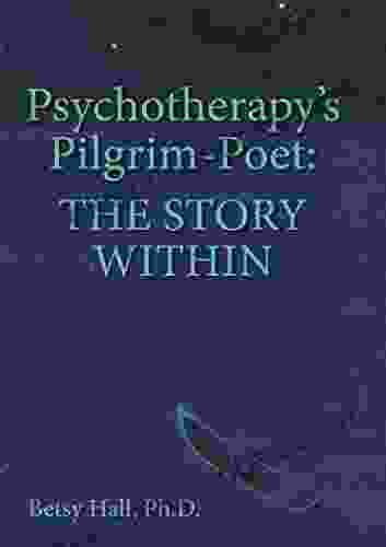 Psychotherapy S Pilgrim Poet: The Story Within