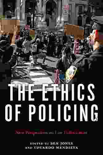 Ethics of Policing The: New Perspectives on Law Enforcement