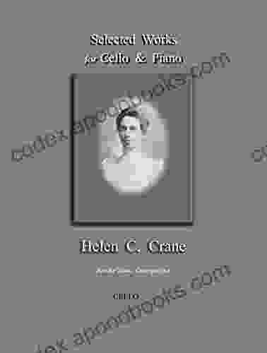 Selected Works For Cello Piano Helen C Crane Cello: American Composer