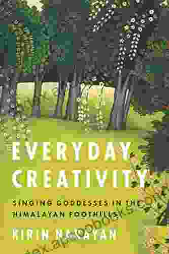 Everyday Creativity: Singing Goddesses In The Himalayan Foothills (Big Issues In Music)