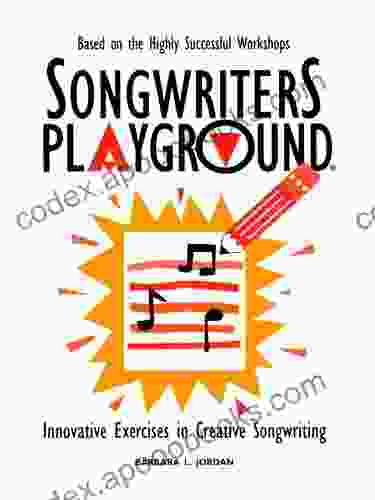 Songwriters Playground: Innovative Exercises In Creative Songwriting