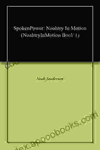 SpokenPower: Noahtry In Motion (NoahtryInMotion 1)