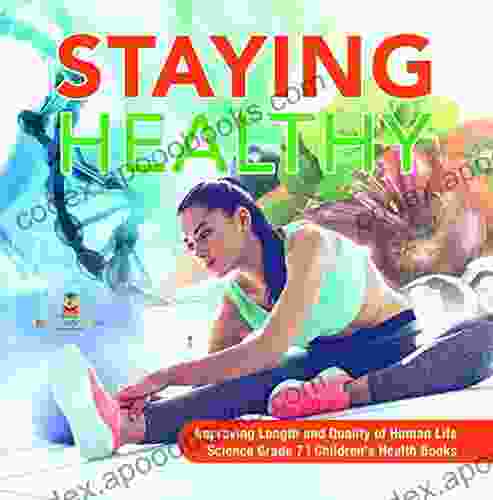 Staying Healthy Improving Length and Quality of Human Life Science Grade 7 Children s Health