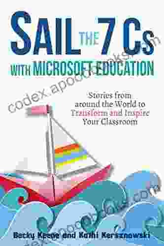 Sail the 7 Cs with Microsoft Education: Stories from around the World to Transform and Inspire Your Classroom