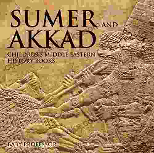 Sumer And Akkad Children S Middle Eastern History