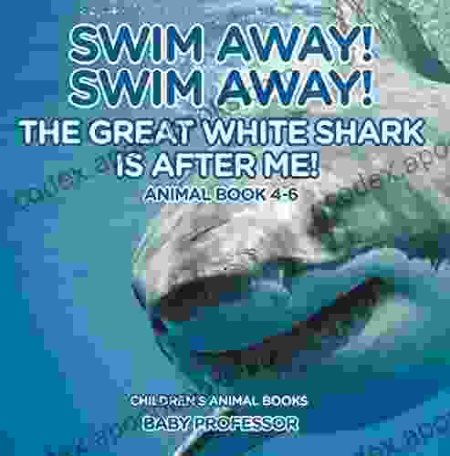 Swim Away Swim Away The Great White Shark Is After Me Animal 4 6 Children s Animal