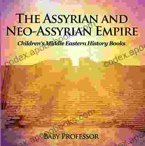 The Assyrian And Neo Assyrian Empire Children S Middle Eastern History