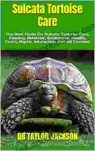 Sulcata Tortoise Care : The Best Guide On Sulcata Tortoise Care Feeding Behavior Enclosures Health Costs Myths Interaction And All Covered