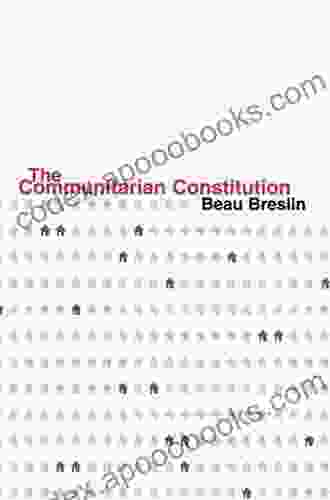 The Communitarian Constitution Beau Breslin