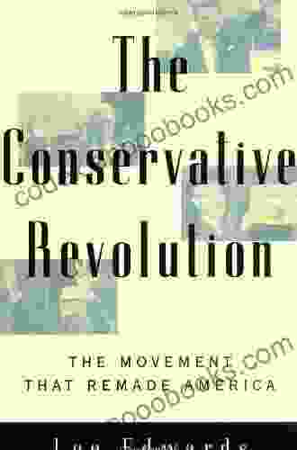 The Conservative Revolution: The Movement That Remade America