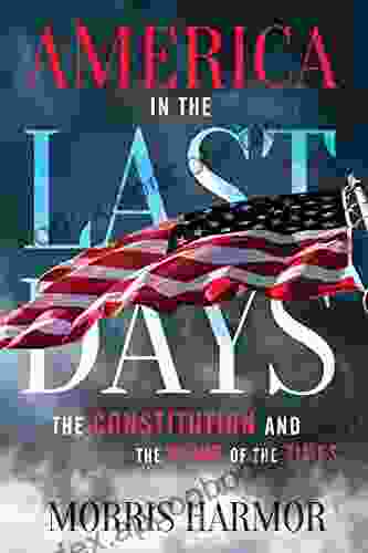 America In The Last Days: The Constitution And The Signs Of The Times