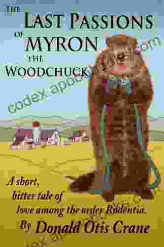 The Last Passions Of Myron The Woodchuck